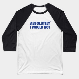 The Office – Absolutely I Would Not Baseball T-Shirt